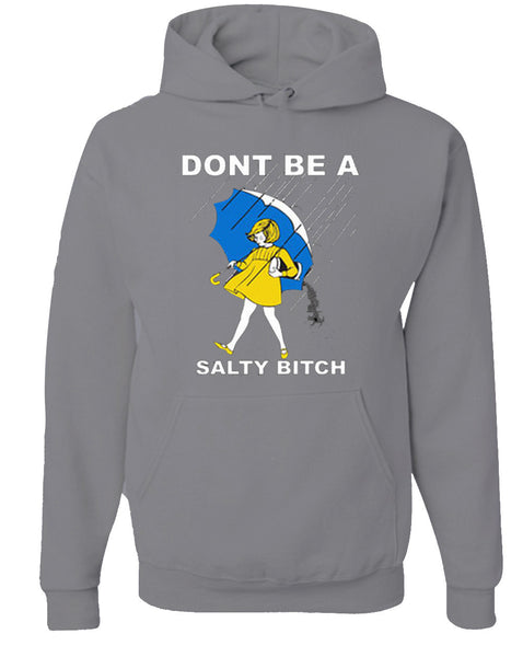 Don't be a Salty Bitch Unisex Hoodie