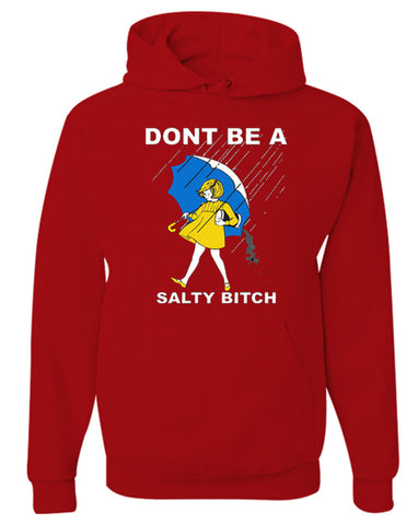 Don't be a Salty Bitch Unisex Hoodie