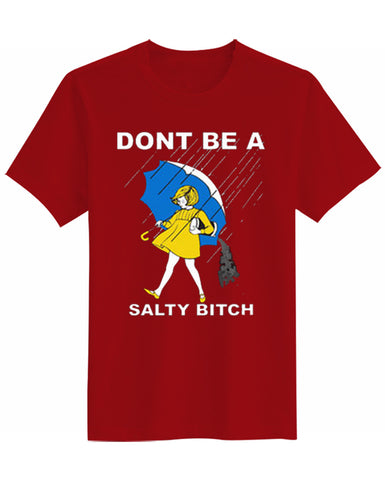 Don't be a Salty Bitch Unisex T-Shirt